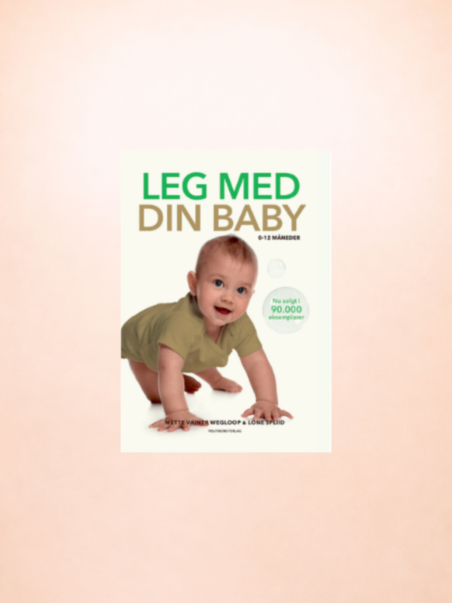Leg med din baby : 0-12 måneder